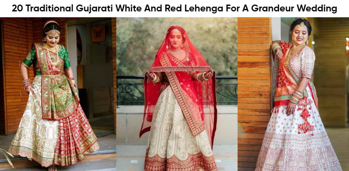 20 Traditional Gujarati White And Red Lehenga For A Grandeur Wedding